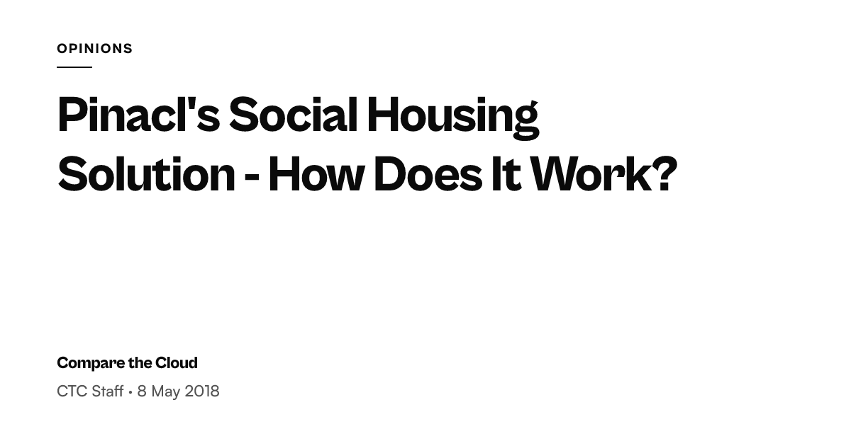 Pinacl Social Housing Solution Explained — Compare the Cloud