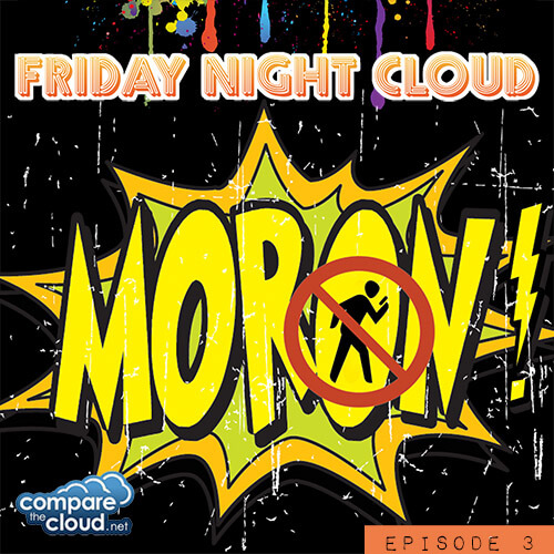 Friday Night Cloud Episode 3 - Morons and Technology
