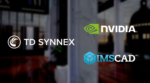 TD SYNNEX, NVIDIA, IMSCAD interview